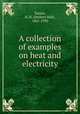 A collection of examples on heat and electricity, Turner, H. H. (Herbert Hall), 1861-1930 