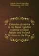Calendar of entries in the Papal registers relating to Great Britain and Ireland. Petitions to the Pope, Catholic Church. Pope,Bliss, William Henry, 1835-1909, ed 
