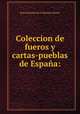 Coleccion de fueros y cartas-pueblas de Espana:, Real Academia de la Historia (Spain) 