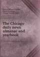 The Chicago daily news almanac and yearbook ., George Edward Plumbe , James Langland , Claude Othello Pike 