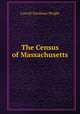 The Census of Massachusetts, Wright, Carroll Davidson, 1840-1909 