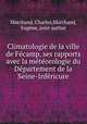 Climatologie de la ville de Fecamp, ses rapports avec la meteorologie du Departement de la Seine-Infericure, Charles Marchand 