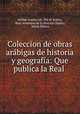 Coleccion de obras arabigas de historia y geografia: Que publica la Real ., Julian Ribera 