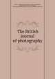 The British journal of photography, Malone, T. A,Shadbolt, George,Taylor, J. Traill, 1827-1895,Bolton, William Blanchard, 1848-1899,Bedding, Thomas,Liverpool Photographic Society,Crookes, William, Sir, 1832-1919 