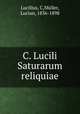 C. Lucili Saturarum reliquiae, C. Lucilius 