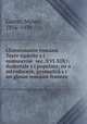 Chrestomatie romana. Texte tiparite s?i manuscrise , dialectale s?i populare, cu o introducere, gramatica s?i un glosar romano-francez, Gaster, Moses, 1856-1939 