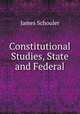 Constitutional Studies, State and Federal, Schouler, James 