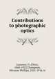 Contributions to photographic optics, Lummer, O. (Otto), 1860-1925,Thompson, Silvanus Phillips, 1851-1916. tr 