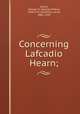 Concerning Lafcadio Hearn;, Gould, George M. (George Milbry), 1848-1922,Stedman, Laura, 1881-1939 