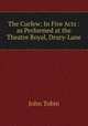 The Curfew: In Five Acts : as Performed at the Theatre Royal, Drury-Lane, John Tobin 