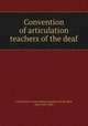 Convention of articulation teachers of the deaf, Convention of articulation teachers of the deaf, New York, 1884 