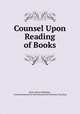 Counsel Upon Reading of Books, Henry Morse Stephens , American Society for the Extension of University Teaching 