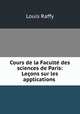 Cours de la Faculte des sciences de Paris: Lecons sur les applications ., Louis Raffy 