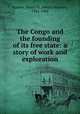 The Congo and the founding of its free state: a story of work and exploration, Stanley, Henry M. (Henry Morton), 1841-1904 