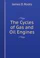 The Cycles of Gas and Oil Engines, James D. Roots 