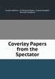 Coverley Papers from the Spectator, Joseph Addison, Sir Richard Steele, Eustace Budgell, Kenneth Deighton 