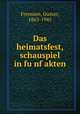 Das heimatsfest, schauspiel in funf akten, Frenssen, Gustav, 1863-1945 