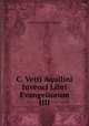 C. Vetti Aquilini Iuvenci Libri Evangeliorum IIII., Caius Vettius Aquilinus Juvencus 