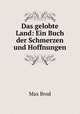 Das gelobte Land: Ein Buch der Schmerzen und Hoffnungen, 