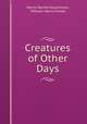 Creatures of Other Days, Henry Neville Hutchinson, William Henry Flower 