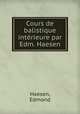 Cours de balistique interieure par Edm. Haesen, Haesen, Edmond 