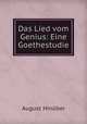 Das Lied vom Genius: Eine Goethestudie, August Hinuber 