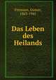 Das Leben des Heilands, Frenssen, Gustav, 1863-1945 