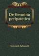 De Hermino peripatetico, Heinrich Schmidt 