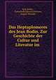 Das Heptaplomeres des Jean Bodin. Zur Geschichte der Cultur und Literatur im ., Jean Bodin , Gottschalk Eduard Guhrauer, August Neander 