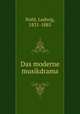 Das moderne musikdrama, Nohl, Ludwig, 1831-1885 