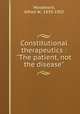 Constitutional therapeutics : "The patient, not the disease", Woodward, Alfred W., 1839-1902 
