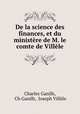 De la science des finances, et du ministere de M. le comte de Villele, Charles Ganilh 