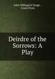 Deirdre of the Sorrows: A Play, John Millington Synge , Cuala Press 