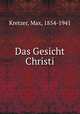 Das Gesicht Christi, Kretzer, Max, 1854-1941 