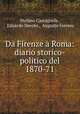 Da Firenze a Roma: diario storico-politico del 1870-71, Stefano Castagnola , Edoardo Devoto , Augusto Ferrero 