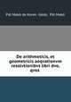 De arithmeticis, et geometricis aeqvationvm resolvtionibvs libri dvo, qvos ., Pal Mako de Kerek Gede 