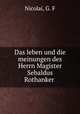 Das leben und die meinungen des Herrn Magister Sebaldus Rothanker, Nicolai, G. F 