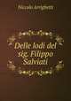 Delle lodi del sig. Filippo Salviati, Niccolo Arrighetti 