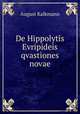 De Hippolytis Evripideis qvastiones novae, August Kalkmann 