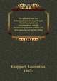 De opkomst van het Protestantisme in eene Noord-Nederlandsch stad. Geschiedenis van de hervorming binnen Leiden van den aanvang tot op het beleg, Knappert, Laurentius, 1863- 