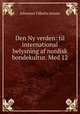 Den Ny verden: til international belysning af nordisk bondekultur. Med 12 ., Johannes Vilhelm Jensen 