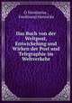 Das Buch von der Weltpost, Entwickelung und Wirken der Post und Telegraphie im Weltverkehr, O Veredarius , Ferdinand Hennicke 