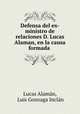 Defensa del ex-ministro de relaciones D. Lucas Alaman, en la causa formada ., Lucas Alaman 