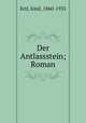 Der Antlassstein; Roman, Ertl, Emil, 1860-1935 