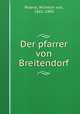 Der pfarrer von Breitendorf, Polenz, Wilhelm von, 1861-1903 