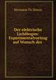 Der elektrische Lichtbogen: Experimentalvortrag auf Wunsch des ., Hermann Th. Simon 