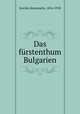 Das furstenthum Bulgarien, Konstantin Jirecek 
