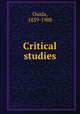 Critical studies, Ouida, 1839-1908 