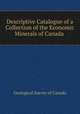 Descriptive Catalogue of a Collection of the Economic Minerals of Canada ., Geological Survey of Canada 