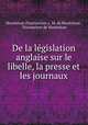 De la legislation anglaise sur le libelle, la presse et les journaux, Tournachon 